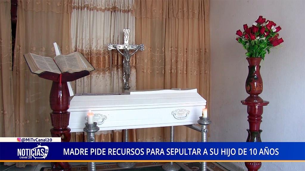 MADRE PIDE RECURSOS PARA SEPULTAR A SU HIJO DE 10 AÑOS