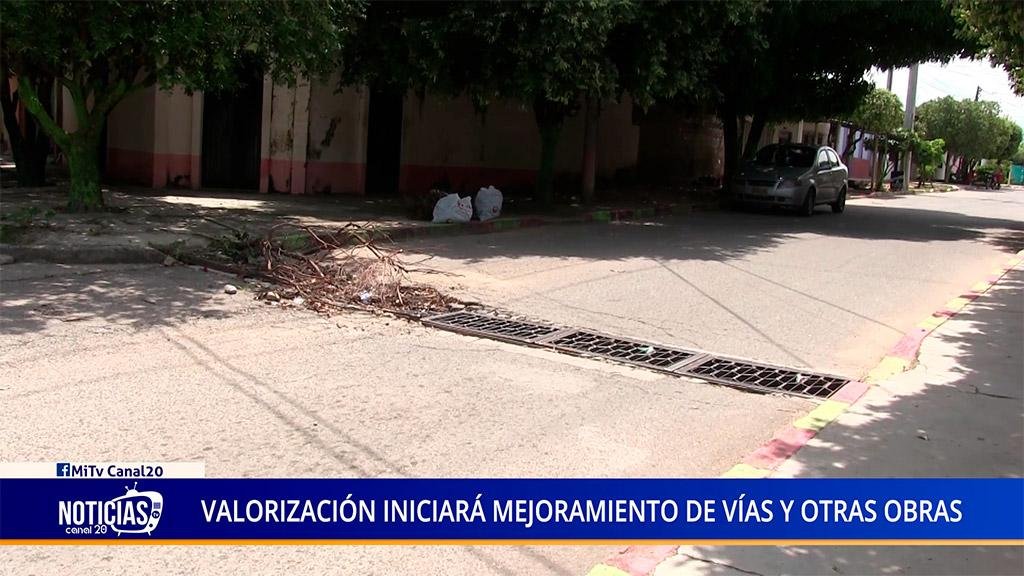 VALORIZACIÓN INICIARÁ MEJORAMIENTO DE VÍAS Y OTRAS OBRAS