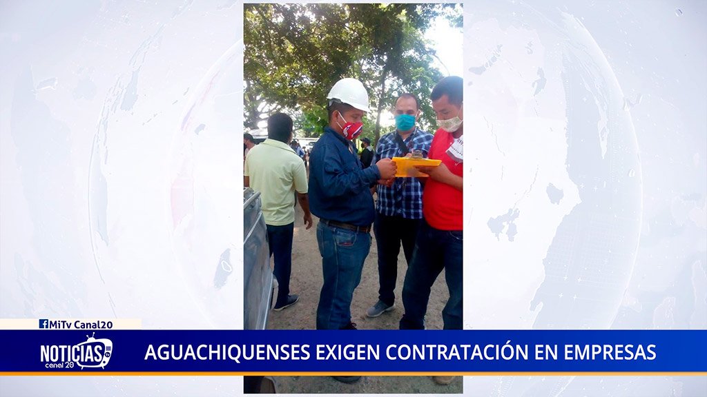 AGUACHIQUENSES EXIGEN CONTRATACIÓN EN EMPRESAS