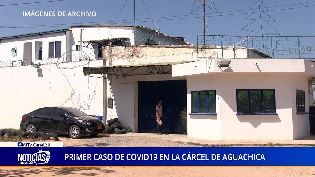 PRIMER CASO DE COVID19 EN LA CÁRCEL DE AGUACHICA