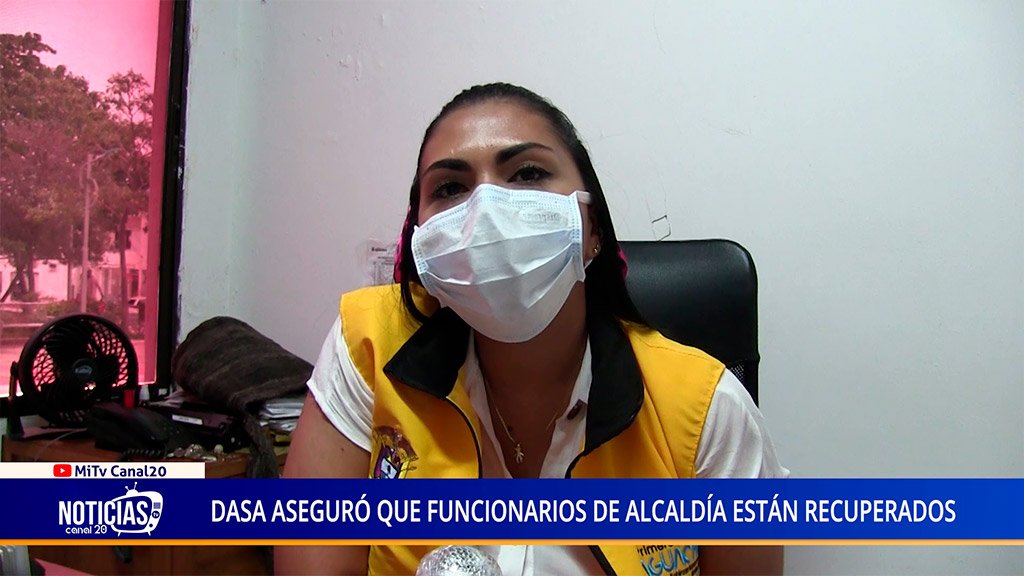DASA ASEGURÓ QUE FUNCIONARIOS DE ALCALDÍA ESTÁN RECUPERADOS