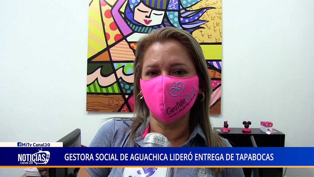 GESTORA SOCIAL DE AGUACHICA LIDERÓ ENTREGA DE TAPABOCAS