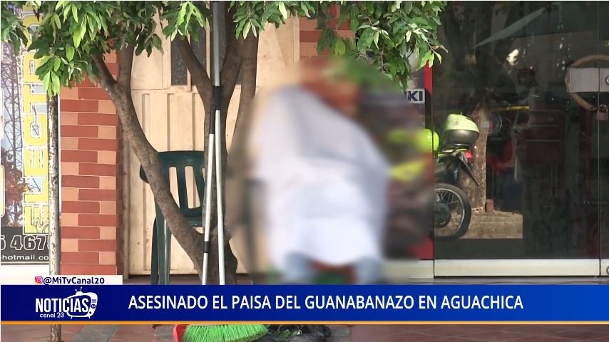 ASESINADO EL PAISA DEL GUANABANAZO EN AGUACHICA