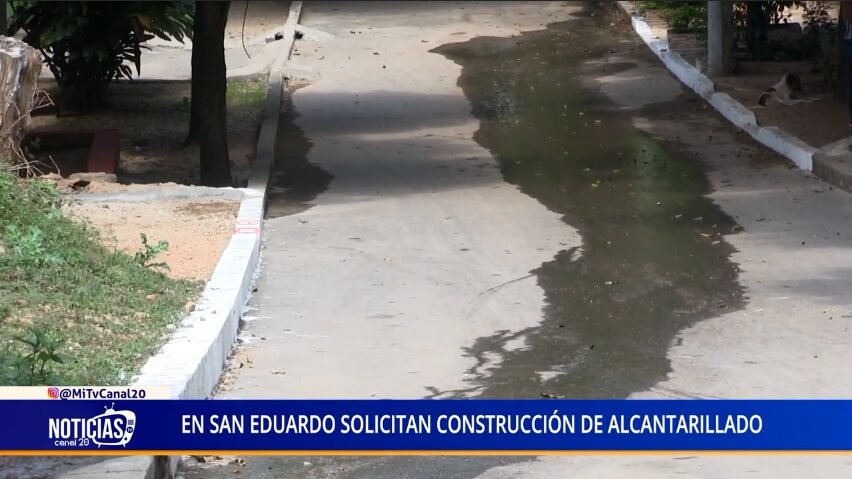 EN SAN EDUARDO SOLICITAN CONSTRUCCIÓN DE ALCANTARILLADO