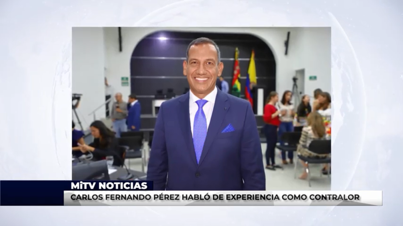 CARLOS FERNANDO PÉREZ HABLÓ DE EXPERIENCIA COMO CONTRALOR