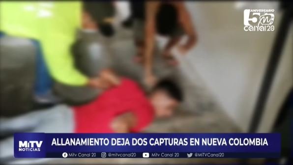ALLANAMIENTO DEJA DOS CAPTURAS EN NUEVA COLOMBIA