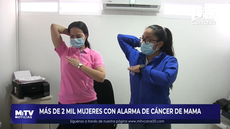 MÁS DE 2 MIL MUJERES CON ALARMA DE CÁNCER DE MAMA