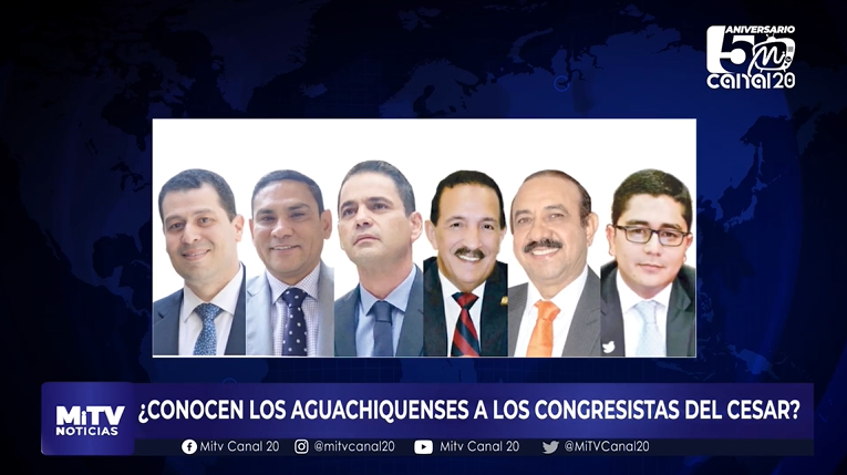 ¿CONOCEN LOS AGUACHIQUENSES A LOS CONGRESISTAS DEL CESAR?
