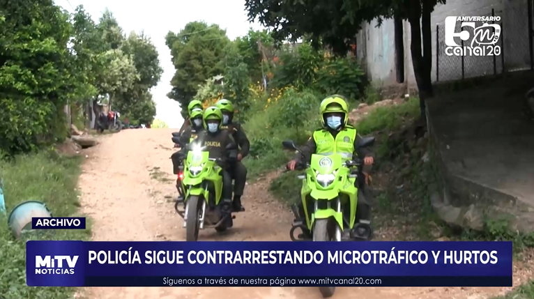 POLICÍA SIGUE CONTRARRESTANDO MICROTRÁFICO Y HURTOS