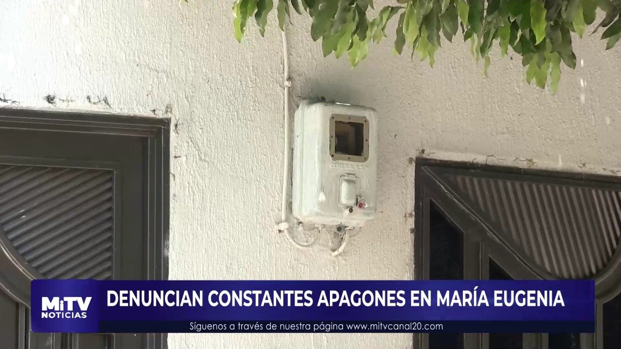 DENUNCIAN CONSTANTES APAGONES EN MARÍA EUGENIA